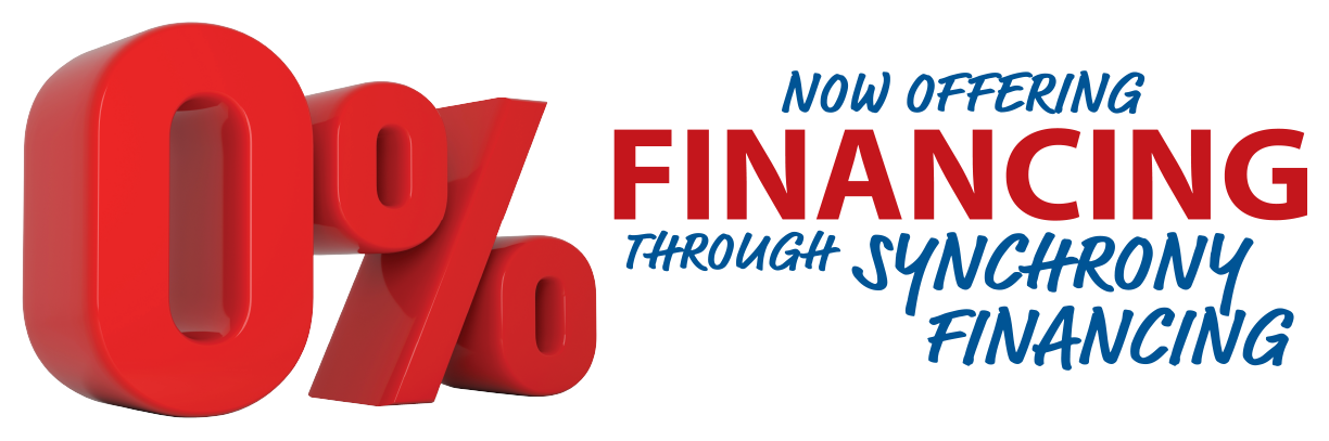 NOW OFFERING 0% FINANCING THROUGH SYNCHRONY FINANCING